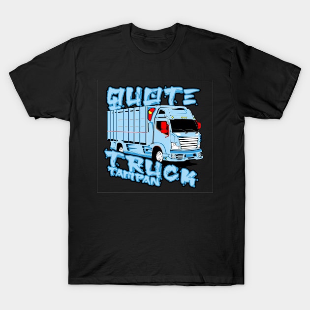 quote truc tampan T-Shirt by QUOTETRUCKOLENG